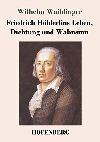 Stock image for Friedrich Hlderlins Leben, Dichtung und Wahnsinn (German Edition) for sale by Lucky's Textbooks