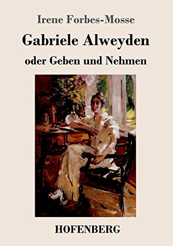 Stock image for Gabriele Alweyden oder Geben und Nehmen: Roman (German Edition) for sale by Lucky's Textbooks