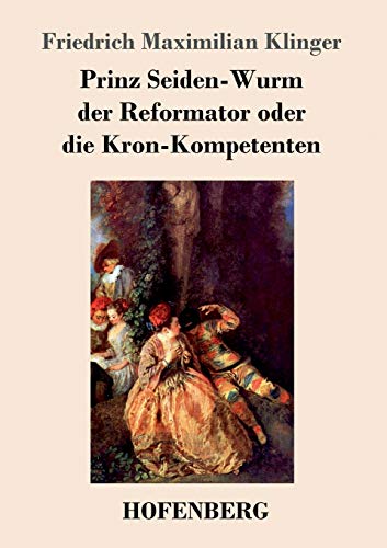 Stock image for Prinz Seiden-Wurm der Reformator oder die Kron-Kompetenten: Ein moralisches Drama aus dem fnften Theil des Orpheus (German Edition) for sale by Lucky's Textbooks