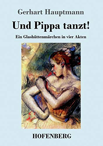 9783743719750: Und Pippa tanzt!: Ein Glashttenmrchen in vier Akten