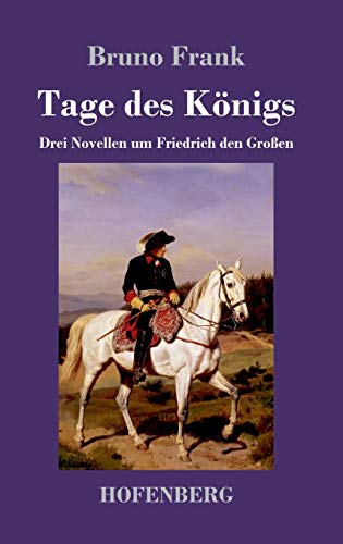 Stock image for Tage des Knigs: Drei Novellen um Friedrich den Groen for sale by medimops