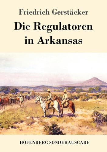 9783743720510: Die Regulatoren in Arkansas: Aus dem Waldleben Amerikas