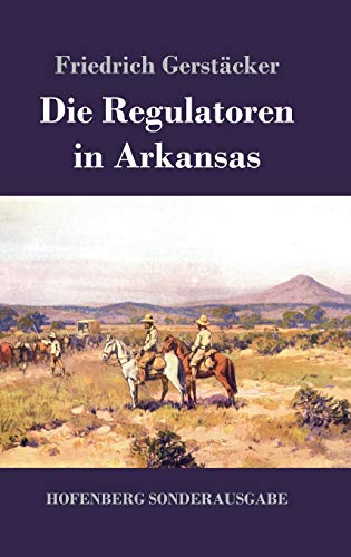9783743720527: Die Regulatoren in Arkansas: Aus dem Waldleben Amerikas