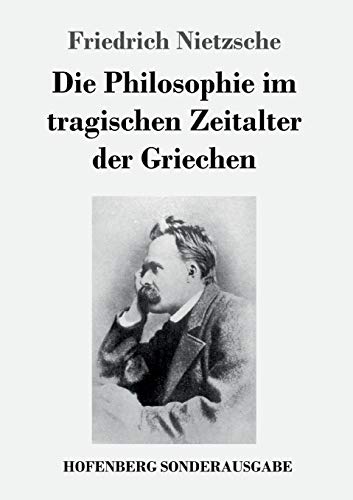 9783743721494: Die Philosophie im tragischen Zeitalter der Griechen