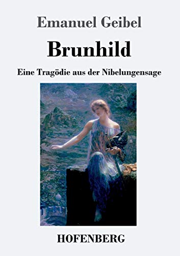 Imagen de archivo de Brunhild: Eine Tragdie aus der Nibelungensage (German Edition) a la venta por Lucky's Textbooks