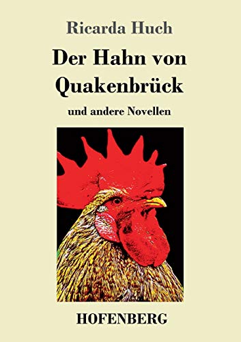 Der Hahn von Quakenbruck:und andere Novellen - Huch, Ricarda