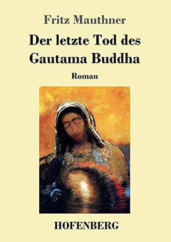 Stock image for Der letzte Tod des Gautama Buddha: Roman (German Edition) for sale by Lucky's Textbooks