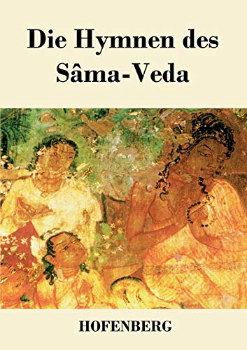 Beispielbild fr Die Hymnen des Sama-Veda. zum Verkauf von Buchparadies Rahel-Medea Ruoss