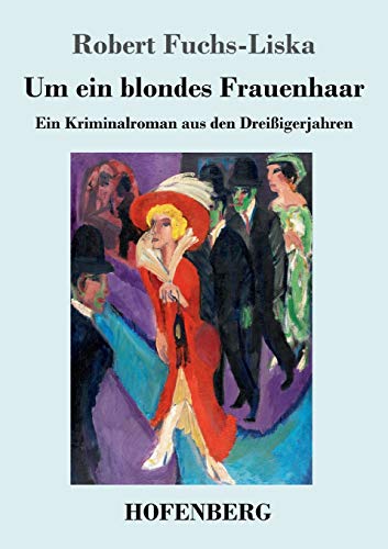 Imagen de archivo de Um ein blondes Frauenhaar: Ein Kriminalroman aus den Drei  igerjahren (German Edition) [Soft Cover ] a la venta por booksXpress