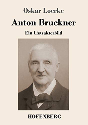 Stock image for Anton Bruckner: Ein Charakterbild (German Edition) for sale by GF Books, Inc.