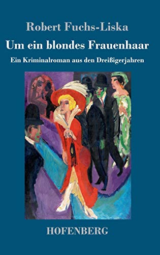 Imagen de archivo de Um ein blondes Frauenhaar: Ein Kriminalroman aus den Dreiigerjahren (German Edition) a la venta por Lucky's Textbooks