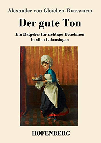 Stock image for Der gute Ton: Ein Ratgeber fr richtiges Benehmen in allen Lebenslagen for sale by medimops