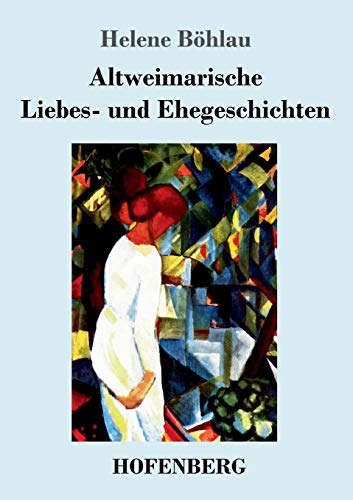 Stock image for Altweimarische Liebes- und Ehegeschichten (German Edition) for sale by Lucky's Textbooks