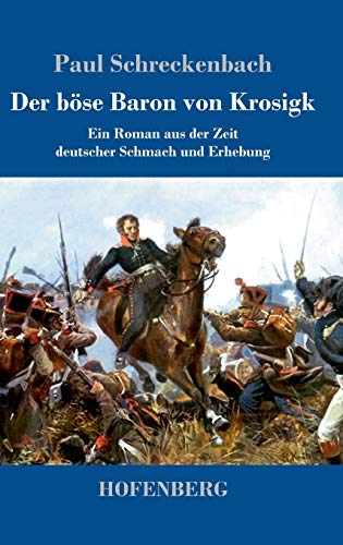 9783743730212: Der bse Baron von Krosigk: Ein Roman aus der Zeit deutscher Schmach und Erhebung