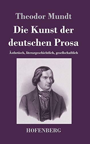 Beispielbild fr Die Kunst der deutschen Prosa : sthetisch, literargeschichtlich, gesellschaftlich zum Verkauf von Buchpark