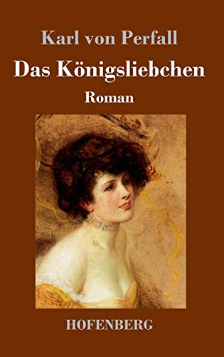 Imagen de archivo de Das K nigsliebchen: Roman a la venta por WorldofBooks