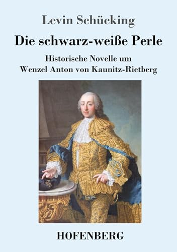 Stock image for Die schwarzweie Perle Historische Novelle um Wenzel Anton von KaunitzRietberg for sale by PBShop.store US