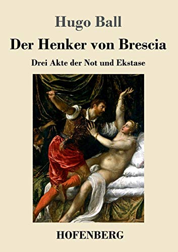 Beispielbild fr Der Henker von Brescia: Drei Akte der Not und Ekstase (German Edition) zum Verkauf von Lucky's Textbooks