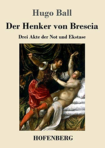 Imagen de archivo de Der Henker von Brescia: Drei Akte der Not und Ekstase (German Edition) a la venta por Lucky's Textbooks
