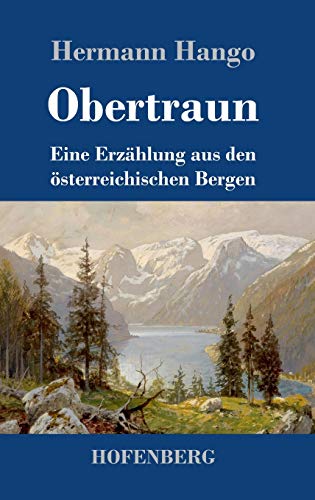 Stock image for Obertraun:Eine Erzählung aus den  sterreichischen Bergen for sale by Ria Christie Collections