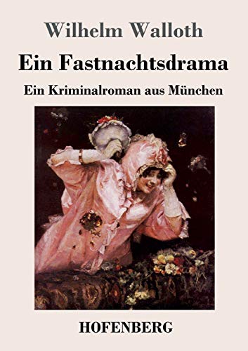 Stock image for Ein Fastnachtsdrama: Ein Kriminalroman aus Mnchen (German Edition) for sale by Lucky's Textbooks