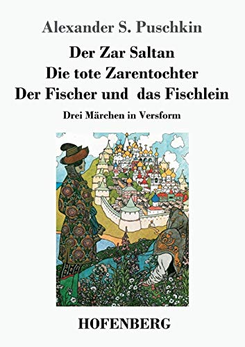 Stock image for Der Zar Saltan / Die tote Zarentochter / Der Fischer und das Fischlein: Drei Mrchen in Versform (German Edition) for sale by Lucky's Textbooks