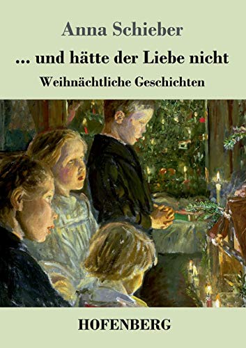 Stock image for und htte der Liebe nicht: Weihnchtliche Geschichten (German Edition) for sale by Lucky's Textbooks
