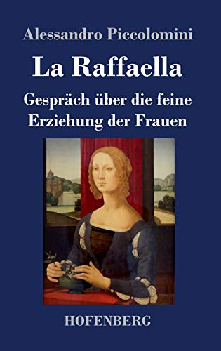 9783743733930: La Raffaella: Gesprch ber die feine Erziehung der Frauen (German Edition)