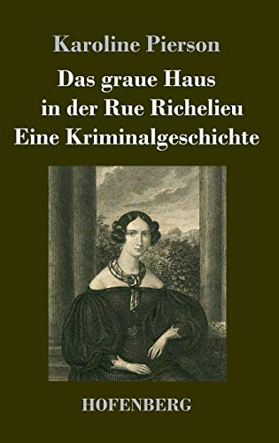 9783743734135: Das graue Haus in der Rue Richelieu / Eine Kriminalgeschichte: Zwei Novellen (German Edition)