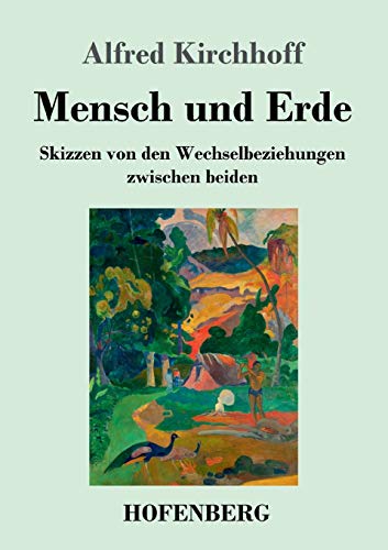 Beispielbild fr Mensch und Erde: Skizzen von den Wechselbeziehungen zwischen beiden (German Edition) zum Verkauf von Lucky's Textbooks