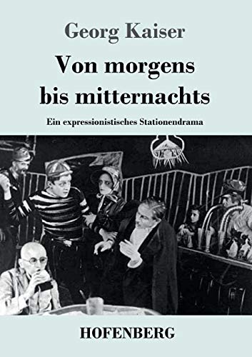 9783743734517: Von morgens bis mitternachts: Ein expressionistisches Stationendrama