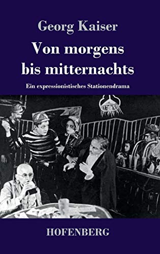 Beispielbild fr Von morgens bis mitternachts: Ein expressionistisches Stationendrama zum Verkauf von WorldofBooks