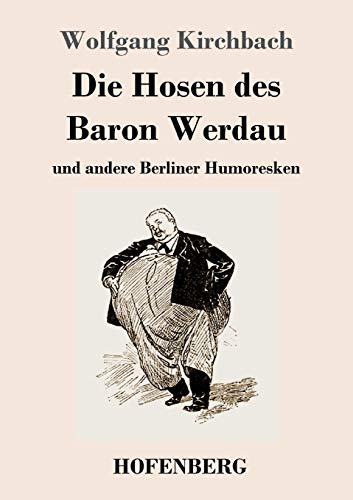 Imagen de archivo de Die Hosen des Baron Werdau:und andere Berliner Humoresken a la venta por Ria Christie Collections