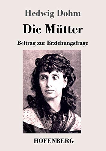 Stock image for Die Mtter: Beitrag zur Erziehungsfrage (German Edition) for sale by Lucky's Textbooks