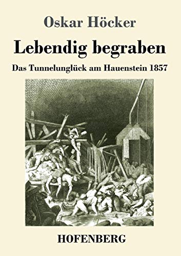 9783743735491: Lebendig begraben: Das Unglck im Hauensteintunnel 1857