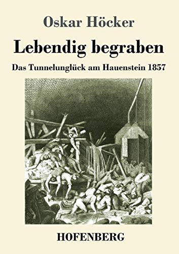 Stock image for Lebendig begraben: Das Unglck im Hauensteintunnel 1857 (German Edition) for sale by Lucky's Textbooks