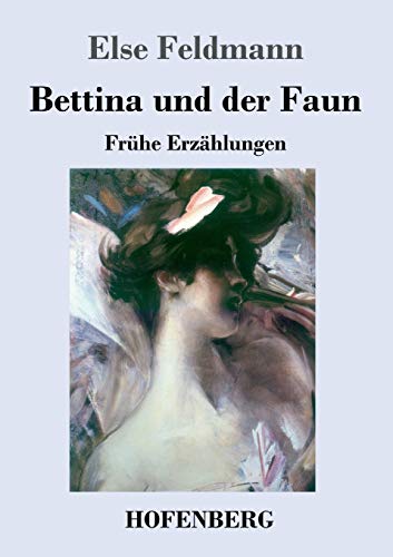 Beispielbild fr Bettina und der Faun: Frühe Erzählungen zum Verkauf von ThriftBooks-Atlanta