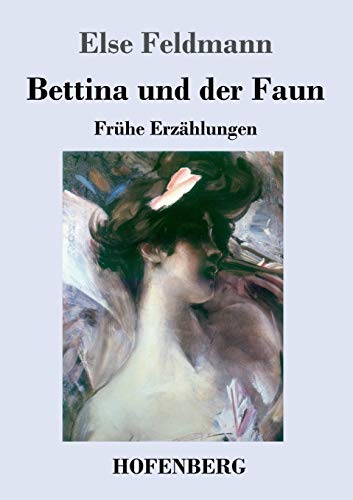 Stock image for Bettina und der Faun: Frühe Erzählungen for sale by ThriftBooks-Atlanta