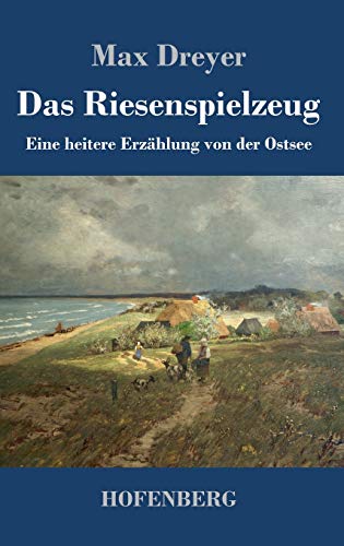 Stock image for Das Riesenspielzeug: Eine heitere Erzählung von der Ostsee for sale by ThriftBooks-Atlanta