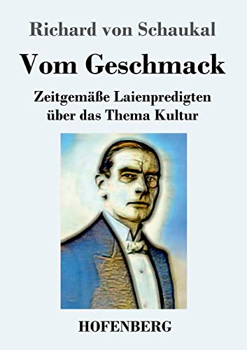 Stock image for Vom Geschmack: Zeitgeme Laienpredigten ber das Thema Kultur (German Edition) for sale by Lucky's Textbooks