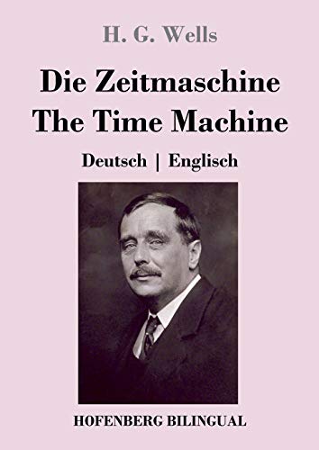 Beispielbild fr Die Zeitmaschine / The Time Machine: Deutsch Englisch (German Edition) zum Verkauf von Book Deals