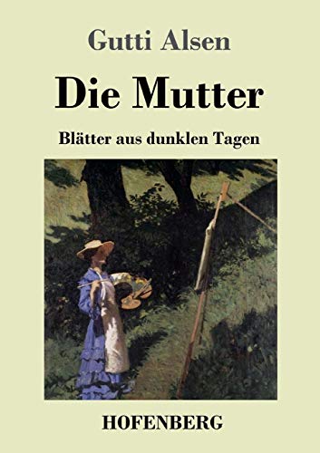 Stock image for Die Mutter: Bltter aus dunklen Tagen (German Edition) for sale by Lucky's Textbooks