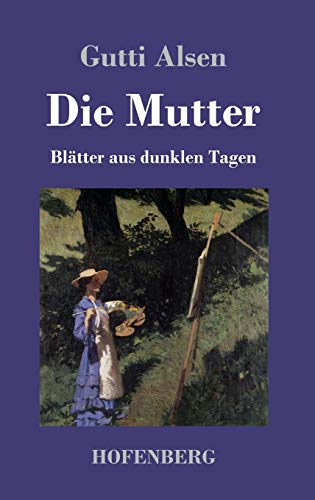 Stock image for Die Mutter: Bltter aus dunklen Tagen (German Edition) for sale by Lucky's Textbooks