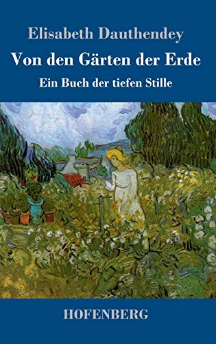 Stock image for Von den Gärten der Erde:Ein Buch der tiefen Stille for sale by Ria Christie Collections