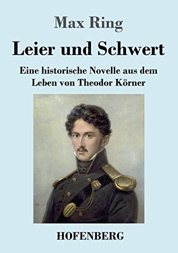 Stock image for Leier und Schwert: Eine historische Novelle aus dem Leben von Theodor Krner (German Edition) for sale by Lucky's Textbooks
