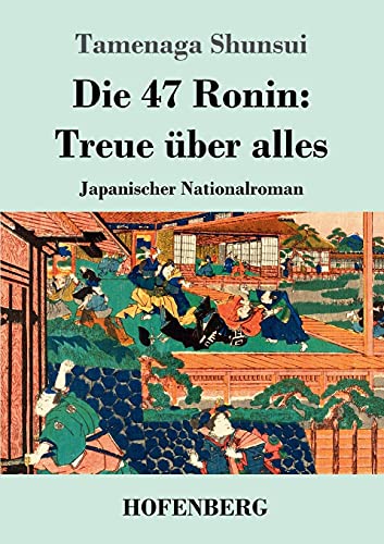 Imagen de archivo de Die 47 Ronin: Treue über alles:Japanischer Nationalroman a la venta por Ria Christie Collections