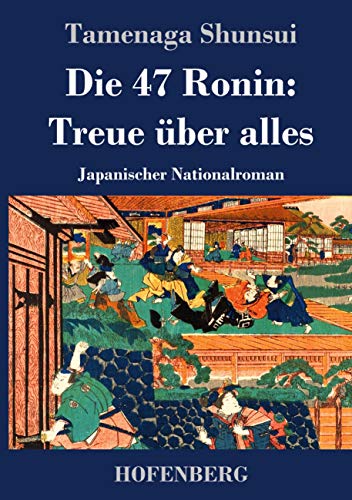 Imagen de archivo de Die 47 Ronin: Treue ber alles: Japanischer Nationalroman (German Edition) a la venta por GF Books, Inc.