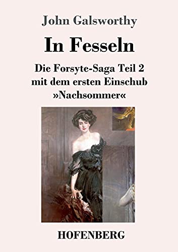 9783743739857: In Fesseln: Die Forsyte-Saga Teil 2 mit dem ersten Einschub Nachsommer