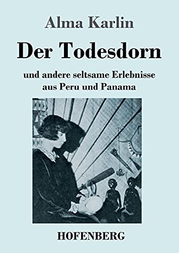 Stock image for Der Todesdorn: und andere seltsame Erlebnisse aus Peru und Panama (German Edition) for sale by Book Deals