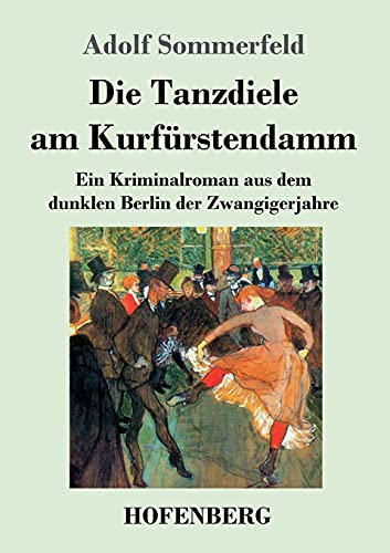 Stock image for Die Tanzdiele am Kurfrstendamm: Ein Kriminalroman aus dem dunklen Berlin der Zwangigerjahre (German Edition) for sale by Lucky's Textbooks